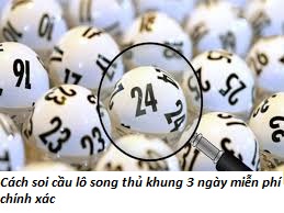 Cách soi cầu lô song thủ khung 3 ngày miễn phí chính xác