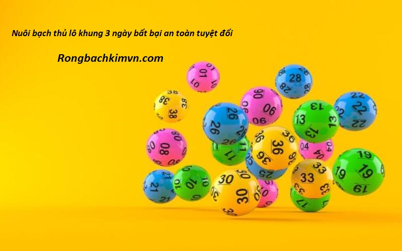 Nuôi bạch thủ lô khung 3 ngày bất bại an toàn tuyệt đối