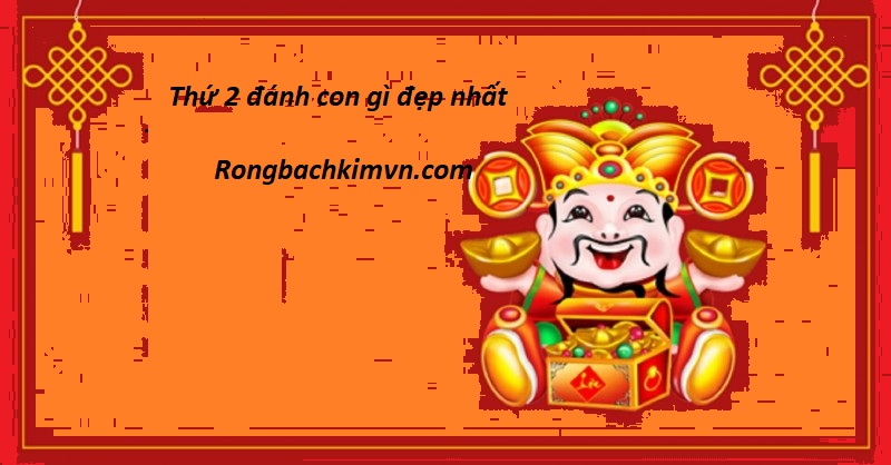 Thứ 2 đánh con gì - Kinh nghiệm từ cao thủ soi cầu 247